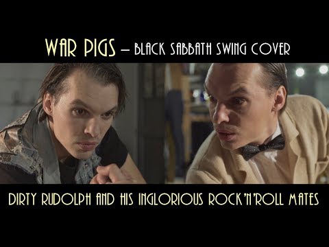 Dirty Rudolph and his Inglorious Rock'n'Roll Mates - War Pigs (Black Sabbath swing cover) - Dirty Rudolph and his Ing