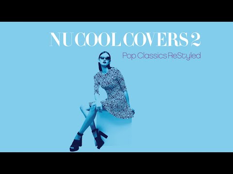 Best Of Nu Jazz - Cover Songs  Relax Music - Nu Cool Covers vol 2