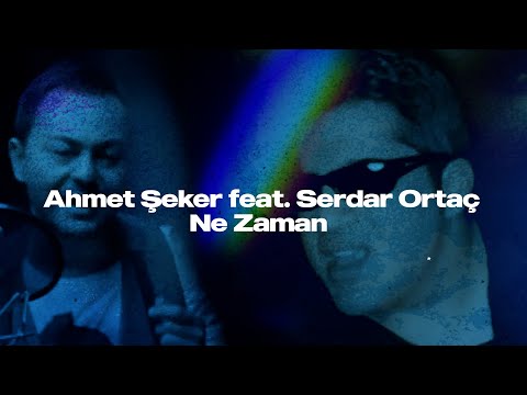 Ahmet Şeker feat. Serdar Ortaç - Ne Zaman (Official Lyric Video)