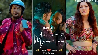 Baarish Me Tum Song | Full Screen WhatsApp Status | Neha Kakkar | Rohanpreet Singh | Gauahar | Zaid