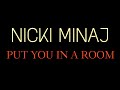 Nicki Minaj - Put You In A Room | Lyrics 