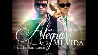Alegras Mi Vida - Flex Ft Farruko - (Original) - 2012®