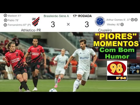 ATHLETICO PR 3 x 3 CRUZEIRO 😒& Bom Humor REDE 98FM 🤪😂⚽ MELHORES MOMENTOS BRASILEIRÃO 2023 17ª RODADA