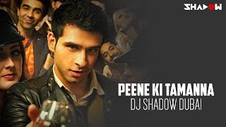 Loveshuda  Peene Ki Tamanna  DJ Shadow Dubai Remix