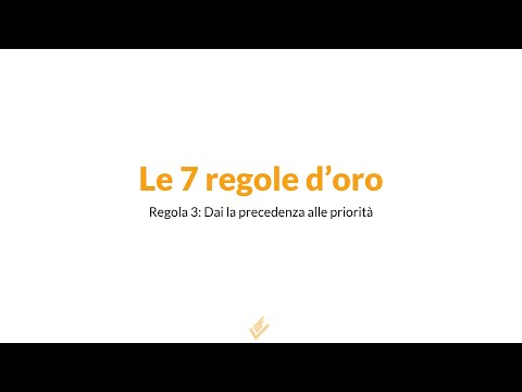 Le 7 regole d'oro | Regola 3 | Dai la precedenza alle priorità