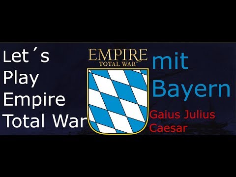 Let´s Play Empire Total War mit Bayern // Folge 17 [Staffel 2]