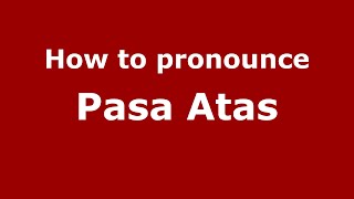 How to pronounce Pasa Atas