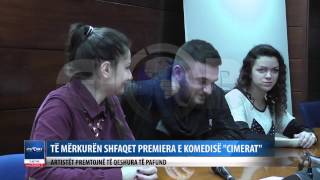 TE MERKUREN SHFQAET PREMIERA E KOMEDISE CIMERAT