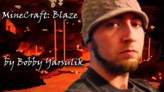 "MineCraft: Blaze" by Bobby Yarsulik