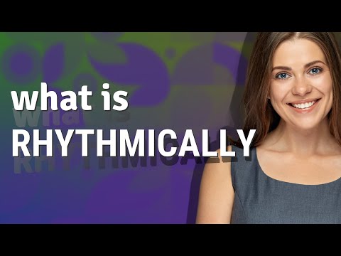 Rhythmically | meaning of Rhythmically