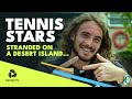 What If ATP Tennis Stars Were Stranded On A Desert Island? ?