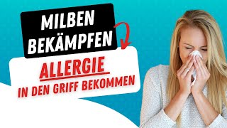 Milben bekämpfen und Allergie in den Griff bekommen – aber wie?