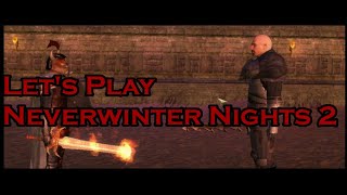 Let's Play Neverwinter Nights 2 Early Obsidian RPG