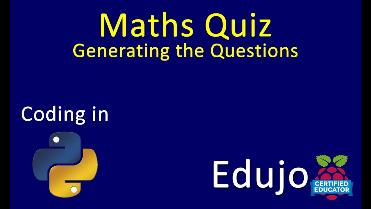 05 Python: Maths Quiz - Generating the Questions - Edujo