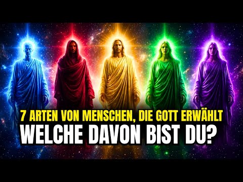 Auserwählte: 7 Arten Von MENSCHEN, Die GOTT AUSWÄHLT — Welche Davon Bist DU?