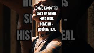 Como Encontrei Deus Na Minha Hora Mais Sombria - História Real