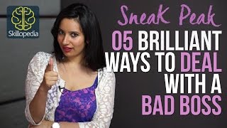 Sneak Peek -  05 Brilliant ways to deal with a bad boss. ( Skillopedia)