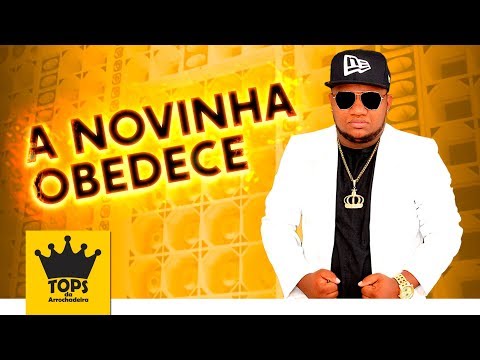 A Novinha Obedece (Desce) - Bonde da Bregadeira - Música Nova (Tops da Arrochadeira)