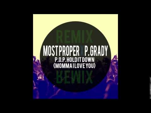 Most Proper x P. Grady - P.O.P. Hold It Down (Momma I Love You) BOUNCE REMIX