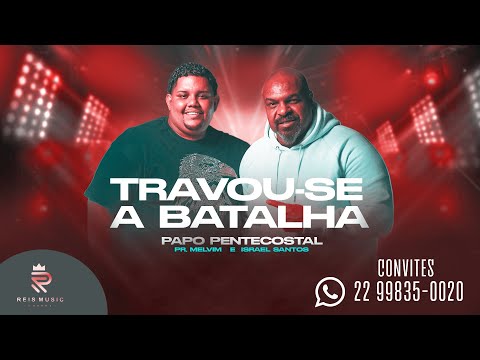 Pr. Melvim feat. Israel Santos - Travou-se a Batalha (Papo Pentecostal)