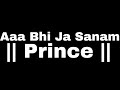Aaa Bhi Ja Sanam Slow Reverb Prince WhatsApp Status Black Screen