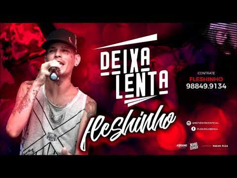 MC FLESHINHO  - DEIXA A BUNDA LENTA - MUSICA NOVA 2018