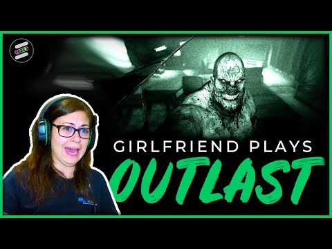 Girlfriend Plays OUTLAST!