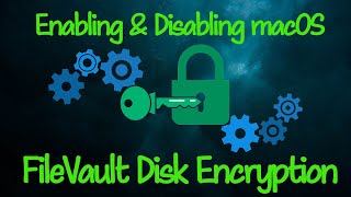 Enabling and Disabling macOS FileVault for Disk Encryption