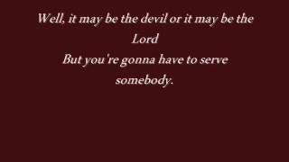 Bob Dylan-Gotta Serve Somebody (With Lyrics)