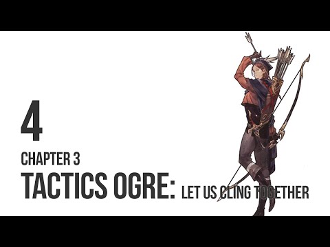 Tactics Ogre: Let Us Cling Together - Let's Play Chapter 3 pt 4