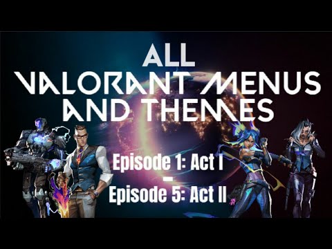 [OUTDATED] All Valorant Menu Screens and Themes until Episode 5 Act II [CHECK DESCRIPTION]