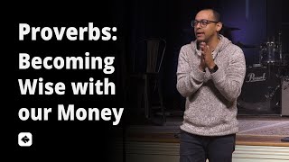 Becoming Wise with our Money | Proverbs | Pastor Rich Villodas