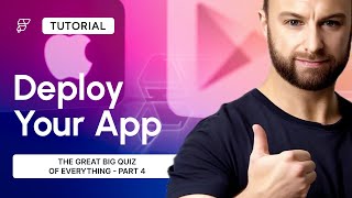From Polish to Published: Launching Your FlutterFlow App | The Great Big Quiz of Everything | Part 4