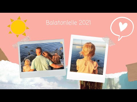 Balatonlelle nyaralás 2021