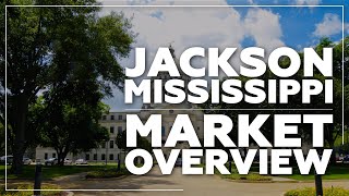 What real estate investors need to know about the Jackson MS market