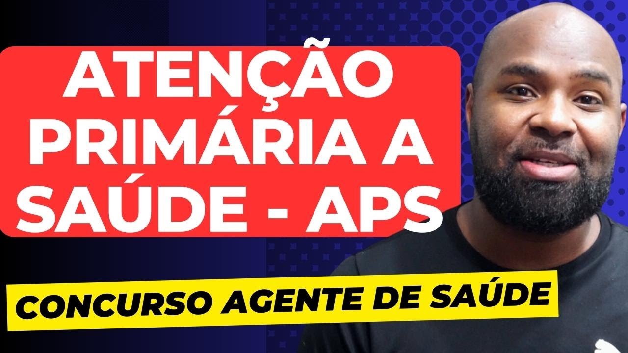 Atenção Primária à Saúde - APS   Concurso Público na Saúde
