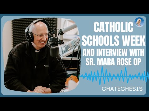 "Catholic Schools Week and Interview with Sr. Mara Rose" Chatechesis
