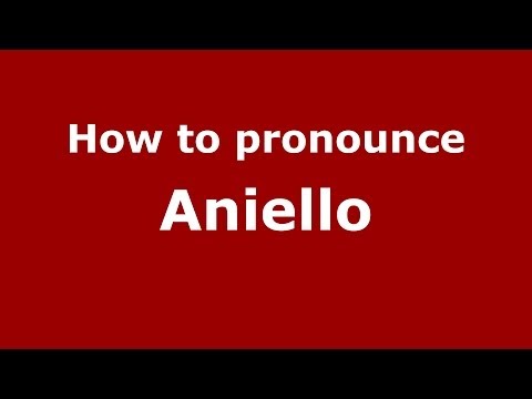 How to pronounce Aniello (Italian/Italy) - PronounceNames.com