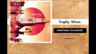Trophy Wives - Everything You Wanted