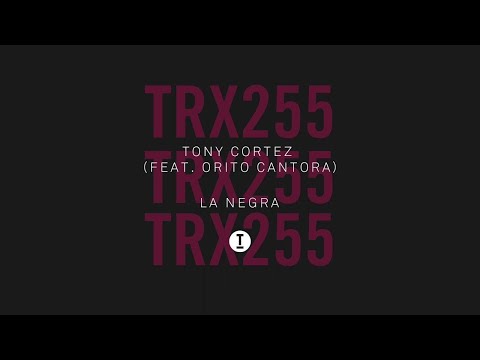 Tony Cortez (feat. Orito Cantora) - La Negra [Club/Tech House]