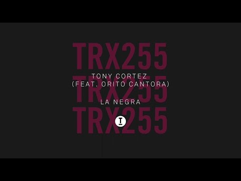 Tony Cortez (feat. Orito Cantora) - La Negra [Club/Tech House]