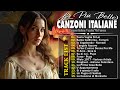 LE PIÙ BELLE CANZONI D AMORE ITALIANE VECCHIE LE CANZONI ROMANTICHE PIÙ BELLE DI SEMPRE