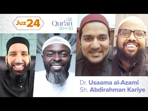 Juz 24: Dr. Usaama al-Azami & Sh. Abdirahman Kariye | Qur’an 30 for 30 S4 — Dr. Omar Suleiman, Sh. Abdullah Oduro