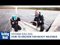 How to anchor for heavy weather – Skip Novak's Storm Sailing | Yachting World