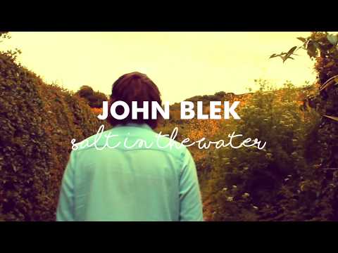 John Blek | Salt in the Water Official Video