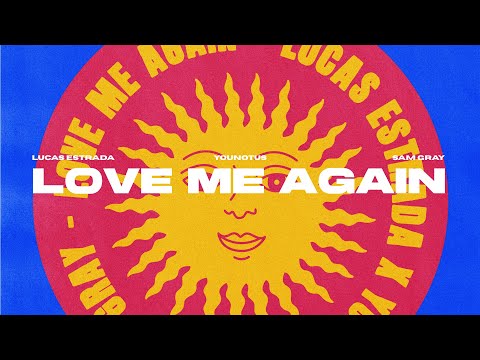 Lucas Estrada x YouNotUs x Sam Gray – Love Me Again (Official Lyric Video) | Dance Pop