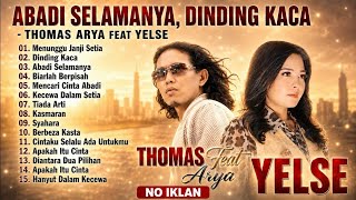 Download lagu DINDING KACA, ABADI SELAMANYA -THOMAS ARYA FT YELSE I FULL ALBUM SLOW ROCK UIRAL I NO IKLAN mp3