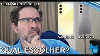 Samsung A35 ou Samsung M35 - Qual escolher quando estão com o mesmo preço?