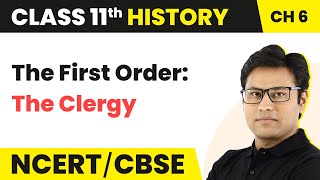 Chapter 6 Class 11 History | The Three Orders - The First Order: The Clergy | Class 11 History