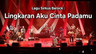 Download lagu Lagu Sirkus Barock : 'Lingkaran Aku Cinta Padamu' mp3